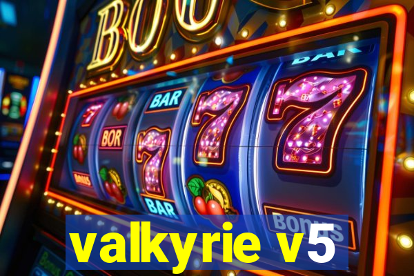 valkyrie v5